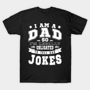 I'm Legally Obligated To Tell Dad Jokes Funny Quote T-Shirt